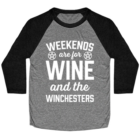 Weekends Are For Wine And The Winchesters Baseball Tee