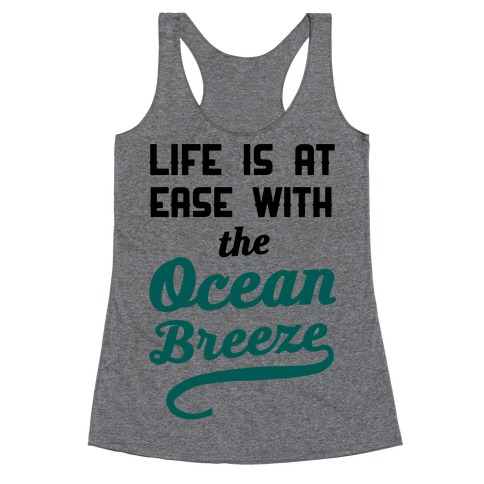Life Is At Ease With The Ocean Breeze Racerback Tank Top