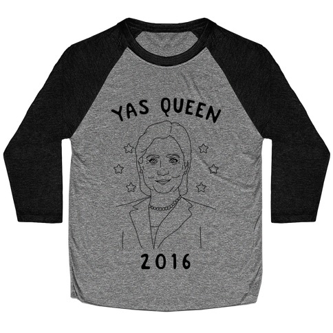 Yas Queen Hillary Clinton 2016 Baseball Tee