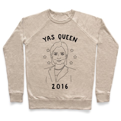 Yas Queen Hillary Clinton 2016 Pullover