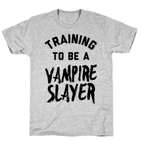 Training To Be A Vampire Slayer T-Shirt
