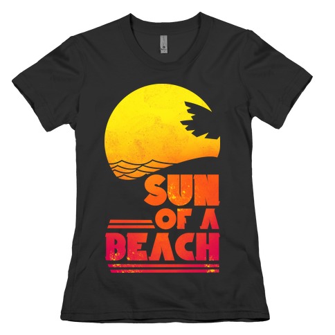 Sun of a Beach Womens T-Shirt