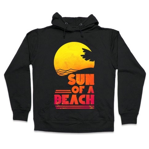 Sun of a Beach Hooded Sweatshirt
