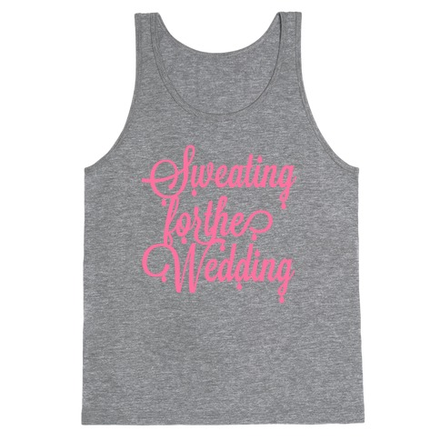 Sweating for the Wedding (Pink) Tank Top