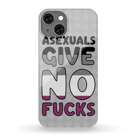Asexuals Give No Fucks Phone Case