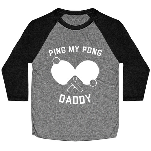 Ping My Pong, Daddy Baseball Tee