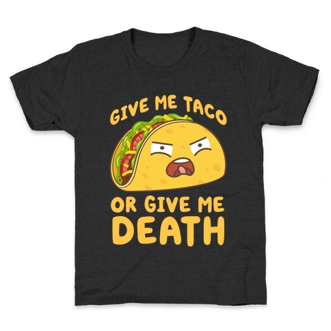 Give Me Taco Or Give Me Death Kids T-Shirt