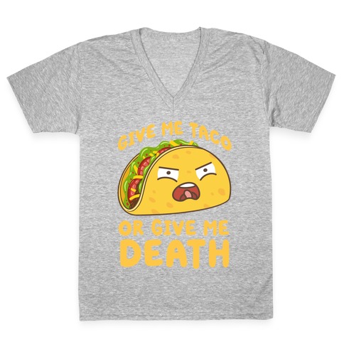 Give Me Taco Or Give Me Death V-Neck Tee Shirt