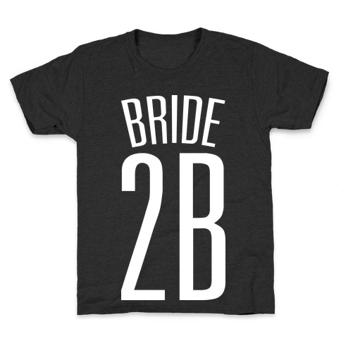 Bride 2B Kids T-Shirt