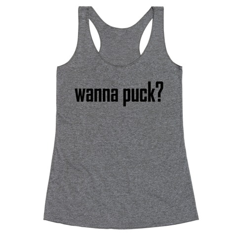 Wanna puck? Hockey Love Racerback Tank Tops | LookHUMAN