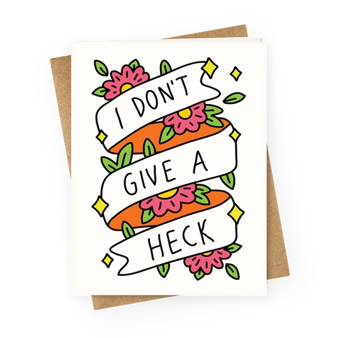 I Don't Give A Heck Greeting Card