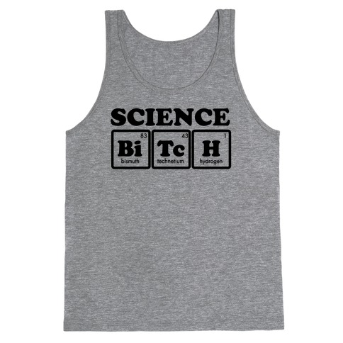 Science Bitch! Tank Top