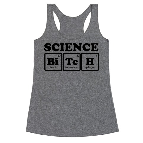 Science Bitch! Racerback Tank Top