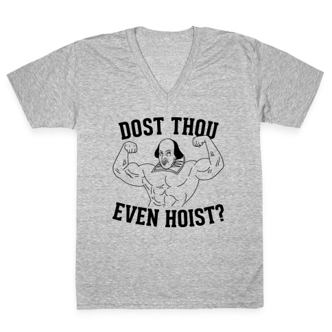 Dost Thou Even Hoist? V-Neck Tee Shirt