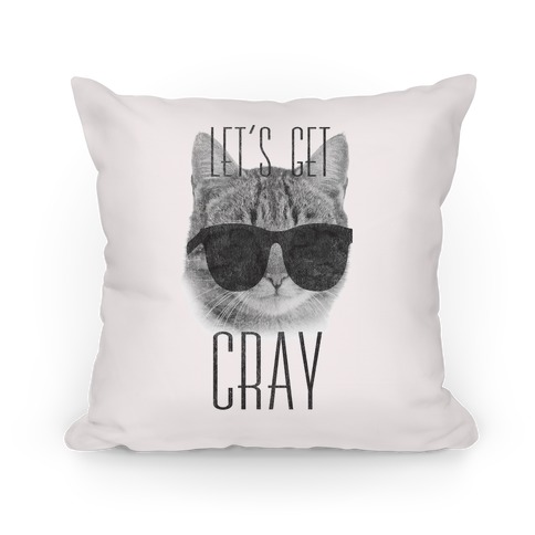 Let's Get Cray Pillow