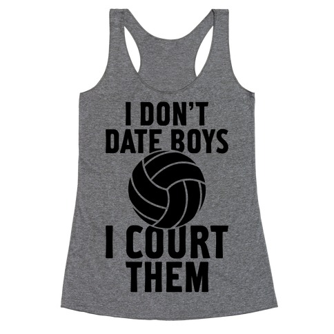 I Don't Date Boys, I Court Them (Volleyball) Racerback Tank Top