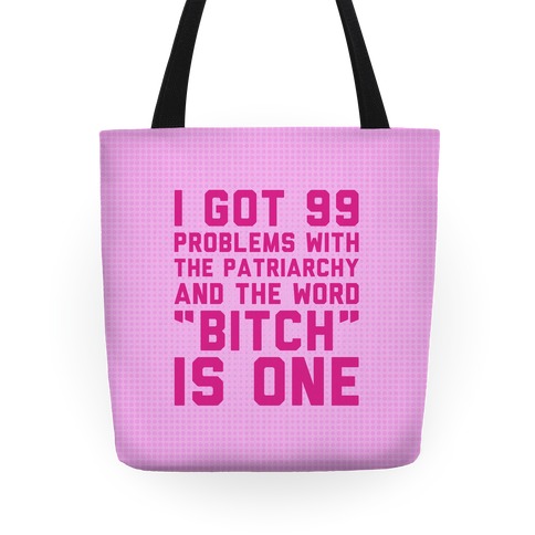 99 Problems With The Patriarchy Tote