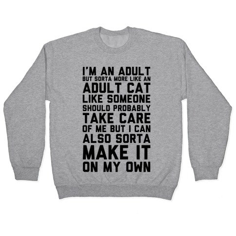 I'm An Adult But Sorta More Like An Adult Cat Pullover