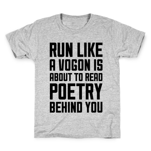 Run Like A Vogon Is About To Read Poetry Behind You Kids T-Shirt