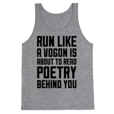 Run Like A Vogon Is About To Read Poetry Behind You Tank Top