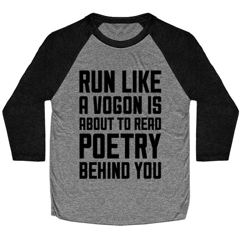 Run Like A Vogon Is About To Read Poetry Behind You Baseball Tee