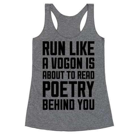 Run Like A Vogon Is About To Read Poetry Behind You Racerback Tank Top