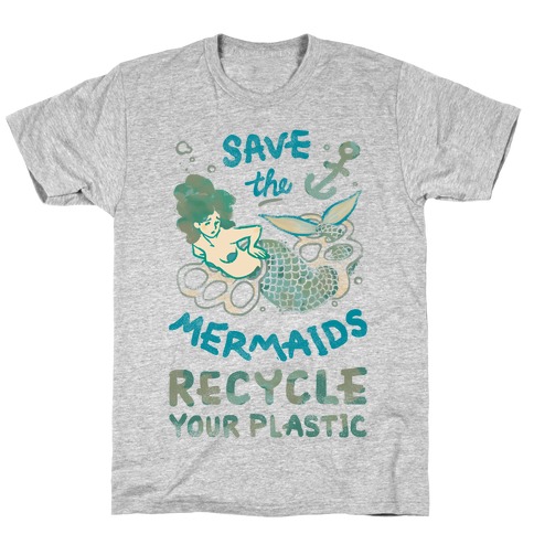 Save The Mermaids Recycle Your Plastic T-Shirt