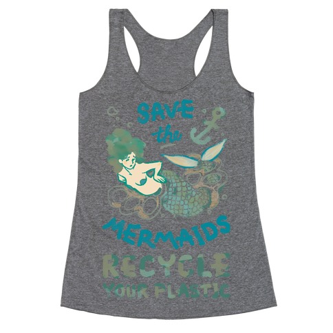 Save The Mermaids Recycle Your Plastic Racerback Tank Top