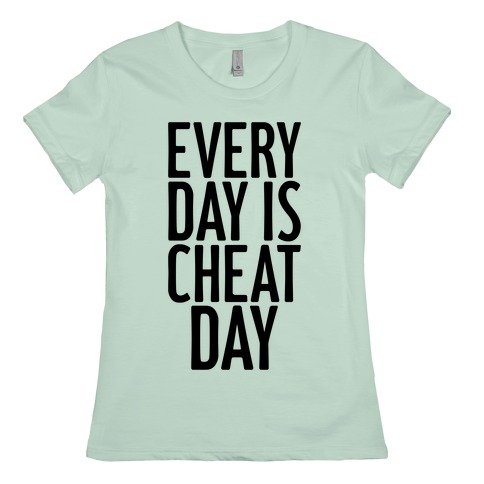 Every Day Is Cheat Day T-Shirts | LookHUMAN