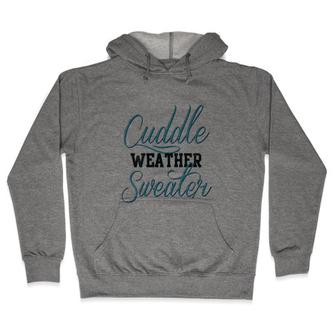Cuddling Weather Hooded Sweatshirt