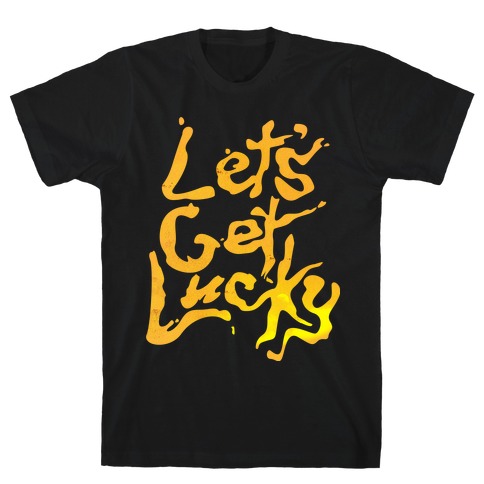 Let's Get Lucky T-Shirt