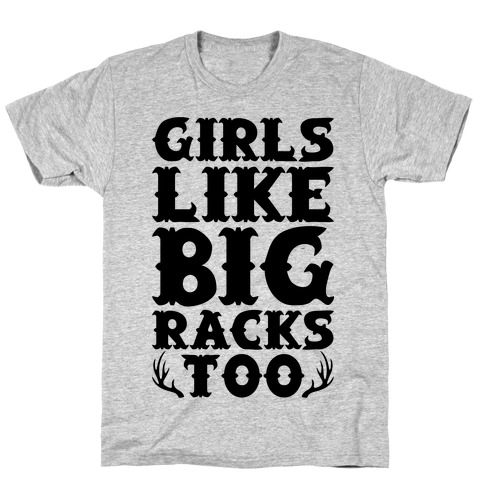 Girls Like Big Racks Too T-Shirt