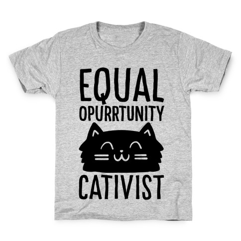 Equal Opurrtunity Cativist Kids T-Shirt