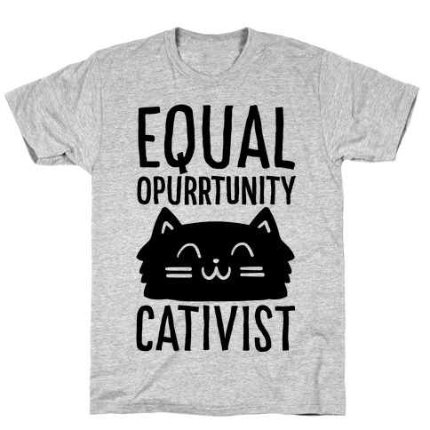 Equal Opurrtunity Cativist T-Shirt