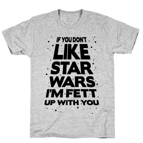 Don't Like Star Wars T-Shirt