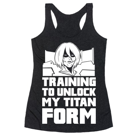 Training To Unlock My Titan Form Female Titan Parody Racerback Tank Top