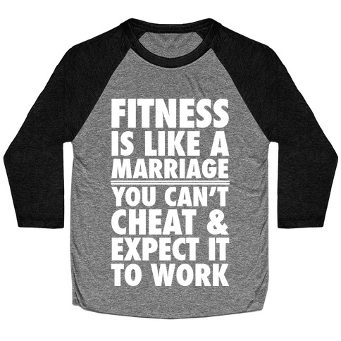 Fitness Is Like Marriage Baseball Tee
