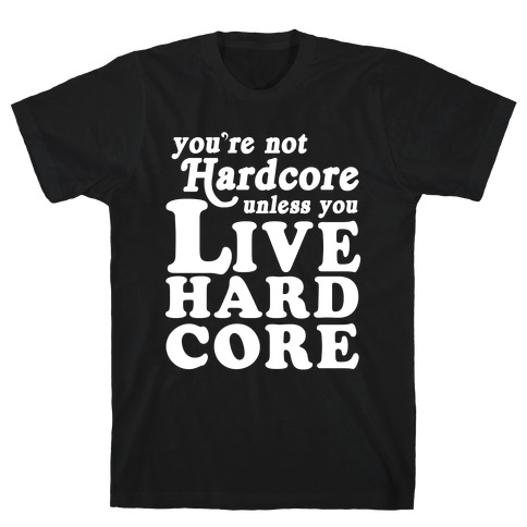Live Hardcore T-Shirt