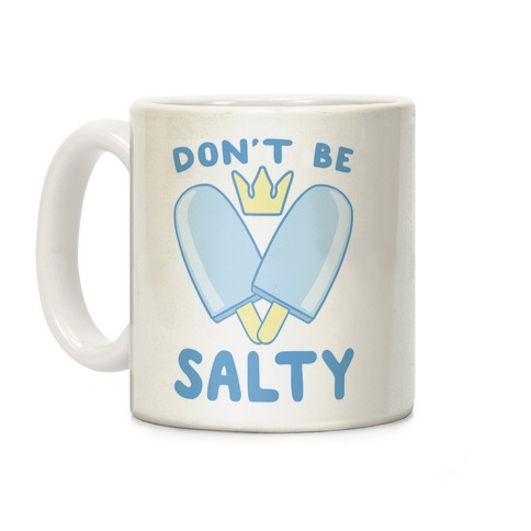 Don't Be Salty - Kingdom Hearts Coffee Mug