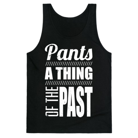 Pants of the Past Tank Top