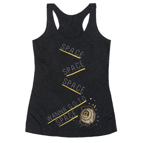 Portal 2: Space. Space. Space. I Wanna Go to Space! Racerback Tank Top