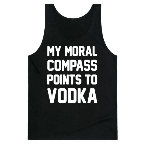 My Moral Compass Points To Vodka Tank Top