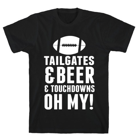 Tailgates & Beer & Touchdowns T-Shirt