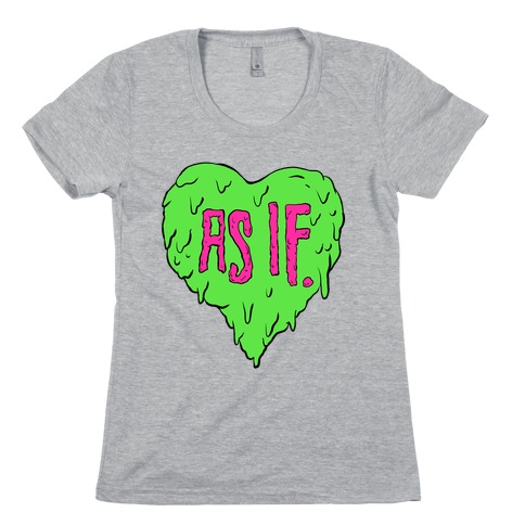 As If Heart Womens T-Shirt