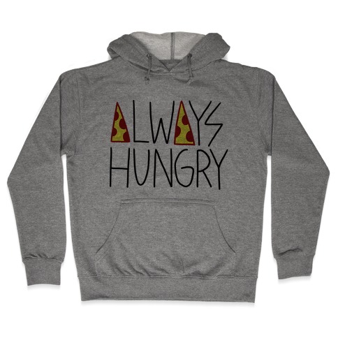 Always Hungry Hooded Sweatshirt