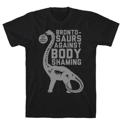 Brontosaurs Against Body Shaming T-Shirt