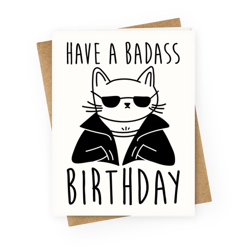 Have A Badass Birthday (Cat) Greeting Card