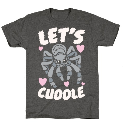 Let's Cuddle Tarantula T-Shirt