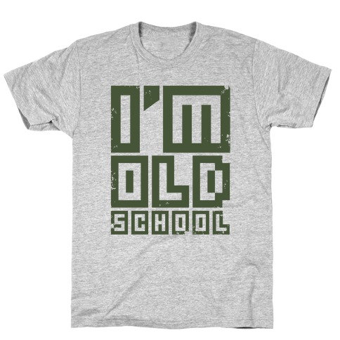 I'm Old School T-Shirt
