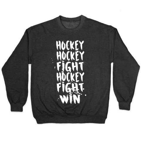 Hockey Hockey Fight Hockey Fight Win Pullover